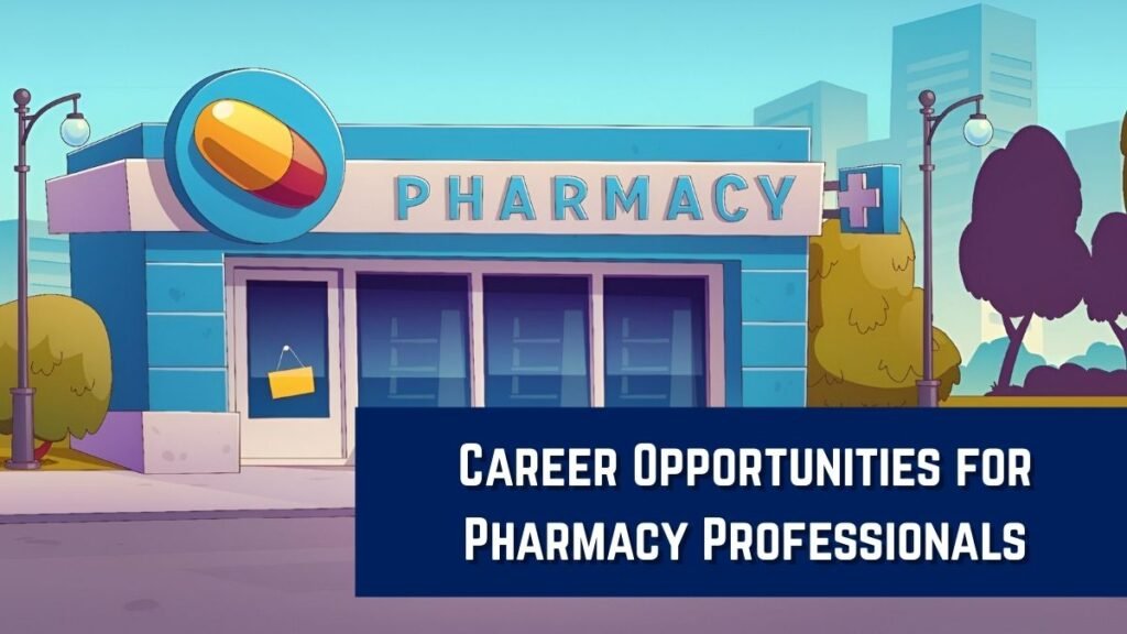 Career Opportunities for Pharmacy Professionals
