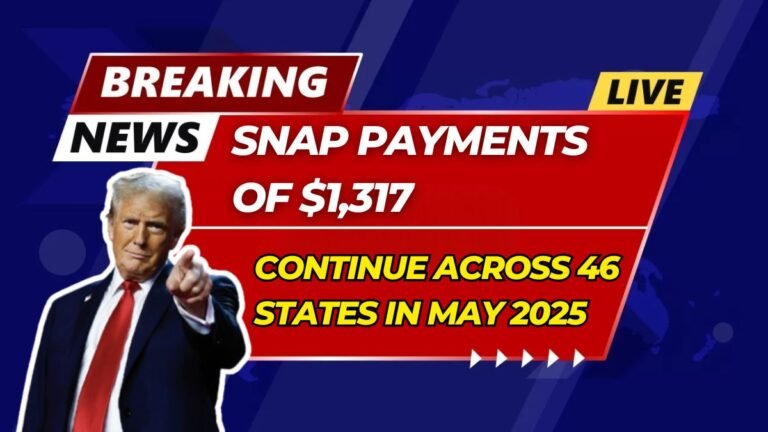 SNAP Payments of $1,317 Continue Across 46 States in May 2025